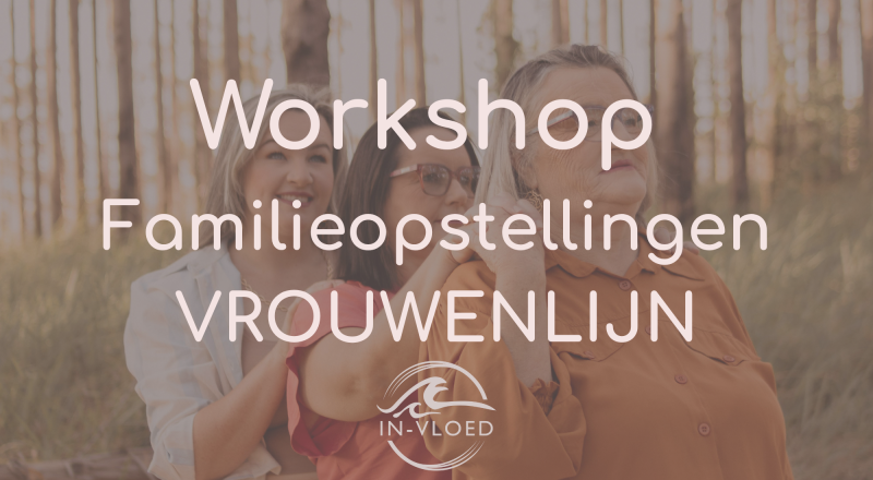 Workshop Familieopstellingen VROUWENLIJN