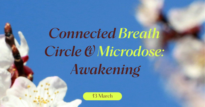 Connected Breath Circle & Microdose: Awakening - Breath Circle