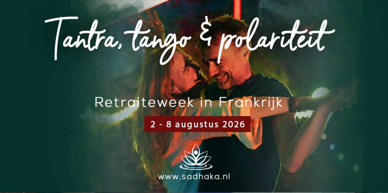 Tantra, Tango en polariteit - Sadhaka retraiteweek in Frankrijk