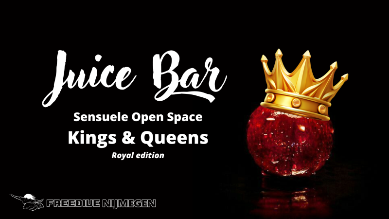 Freedive Nijmegen: Juice Bar Kings & Queens - Royal edition  - Sensuality, Tantra, Other workshops