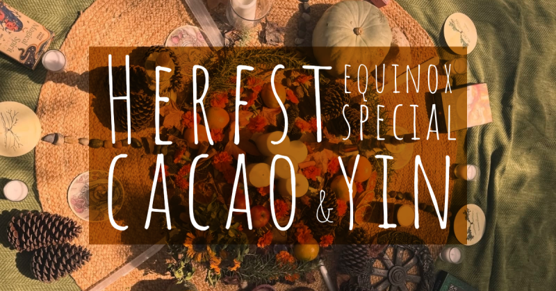 Herfst Equinox Special - Cacao, Yin & Klank