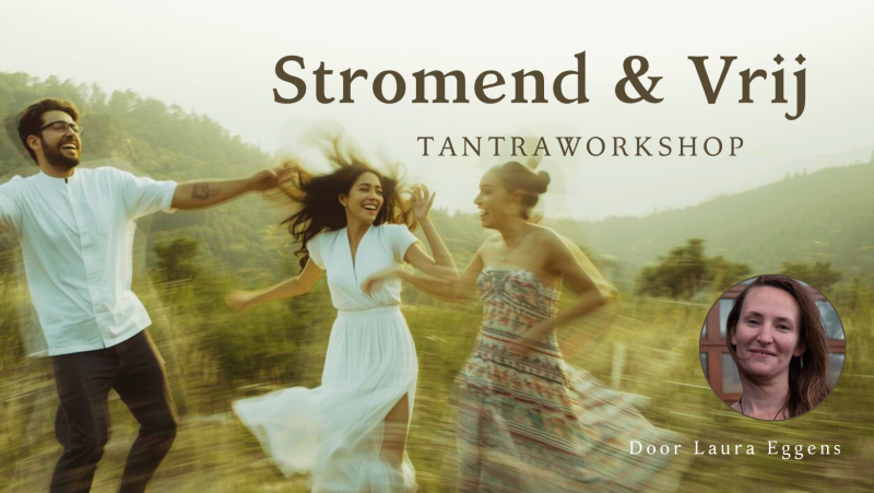(Laatste plekjes) Tantra Workshop | Stromend & Vrij