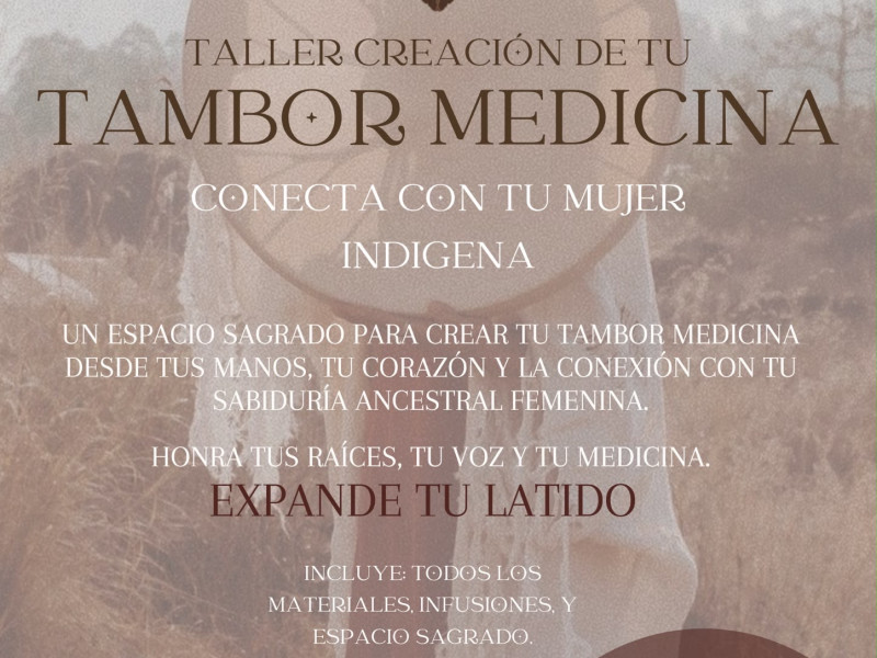 Creación de tu Tambor Medicina, Conecta con tu Mujer Indigena