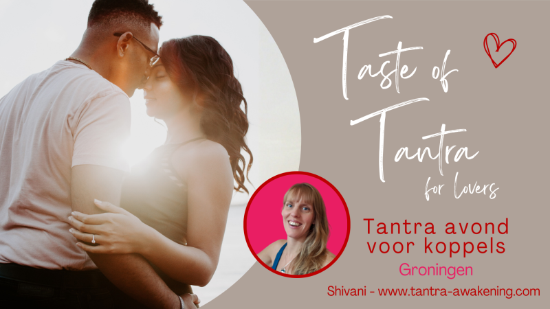 Taste of Tantra - for lovers / Losse workshop in Groningen met Shivani