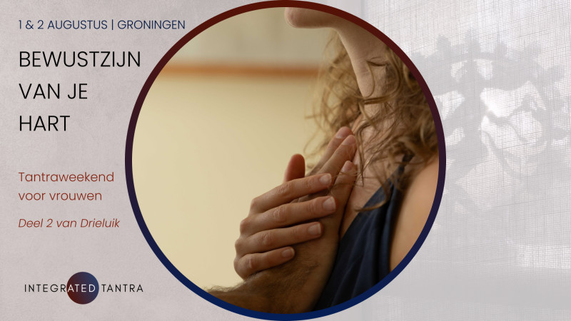 Bewustzijn van je Hart - Tantra weekend voor vrouwen