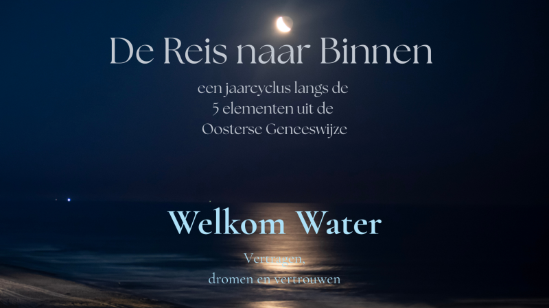 De reis naar binnen - Via Do-In en de 5 Elementen. Welkom Water!