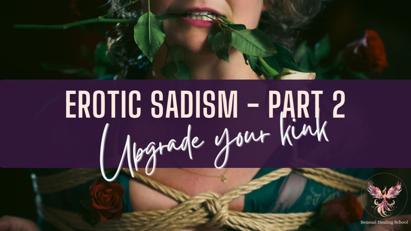 Erotic Sadism: upgrade your kink - Conscious Sexuality, Shibari, 1-Dags retraite