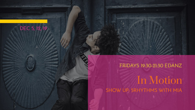 ShowUP: 5Rhythms movement sessions - Ecstatic Dance, 5 Rhythms, Conscious Dance