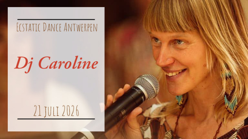Ecstatic Dance Antwerpen * Dj Caroline