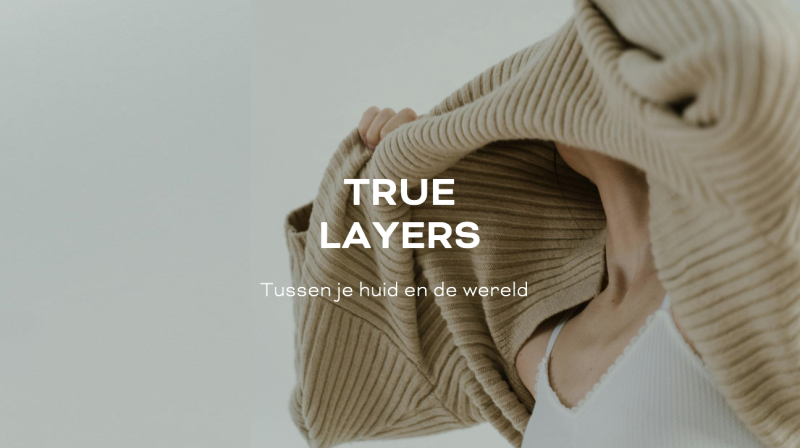 TRUE LAYERS - een ontdekkingstocht van binnen naar buiten