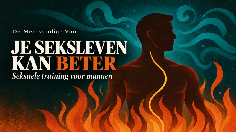 De Meervoudige Man, seksuele training voor mannen - Mannencirkels, Taoïsme, Conscious Sexuality