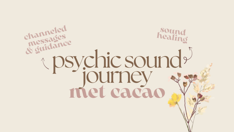 psychic sound journey met cacao - Klankreis-Soundbath, Cacao ceremonie, Innerlijke Reis
