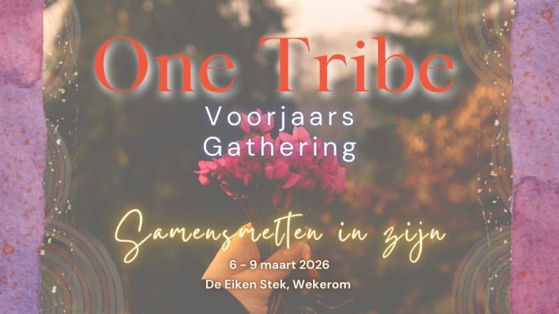 One Tribe Voorjaars Gathering 2026: Samensmelten in Zijn