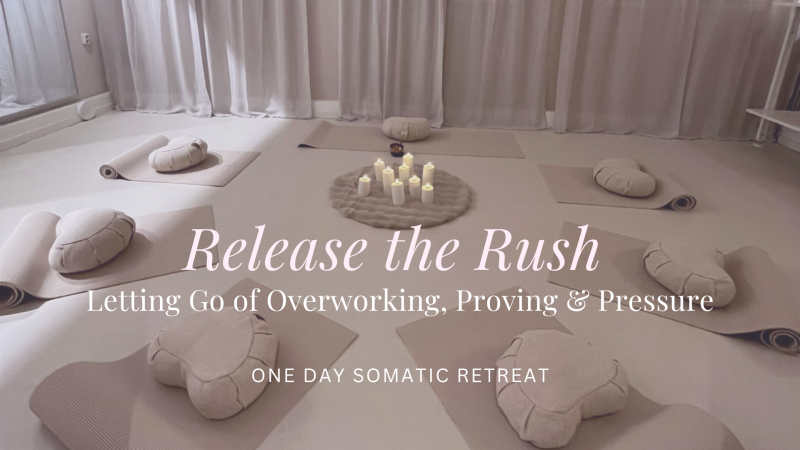 Release the Rush: Letting Go of Overworking, Proving & Pressure
