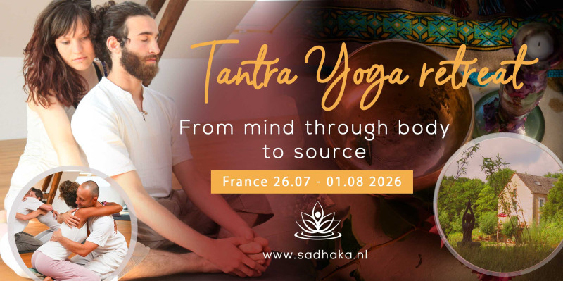 Tantra yoga retraiteweek From mind through body to source in Frankrijk