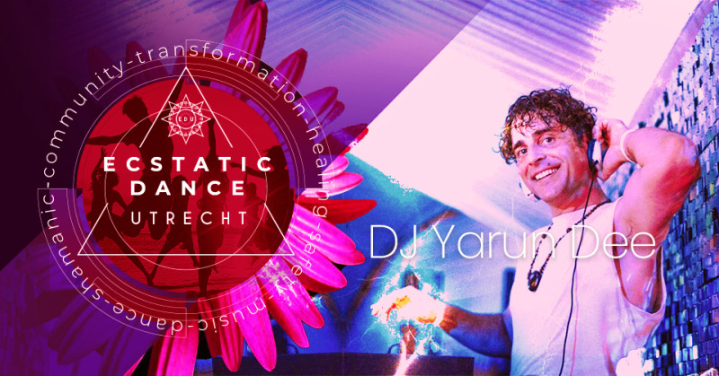 ED Utrecht | YARUN DEE - Ecstatic Dance, Conscious Clubbing, Vrije Dans