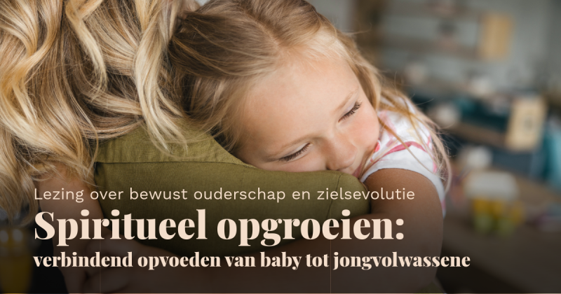 Lezing: Spiritueel opgroeien & verbinden met je kind | Project Leven