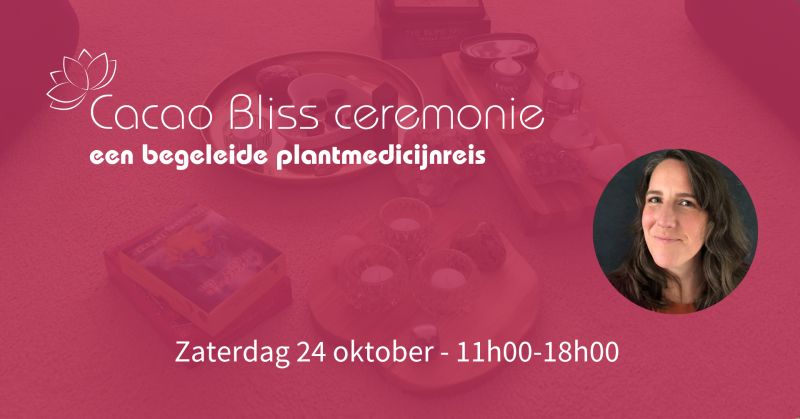 Cacao Bliss Ceremonie - begeleide plantmedicijnreis