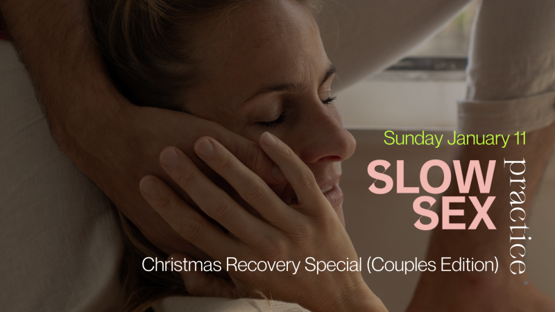 Slow Sex – Christmas Recovery Special (Couples Edition) - Conscious Sexuality, Authentic Relating, Tantra