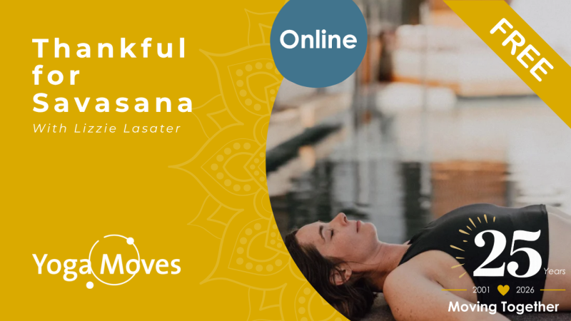 25 Years Free Online Class |  Thankful for Savasana with Lizzie Lasate