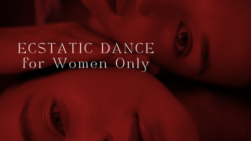 Ecstatic dance for Women