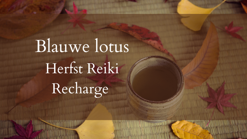 Blauwe Lotus, Herfst Reiki Recharge