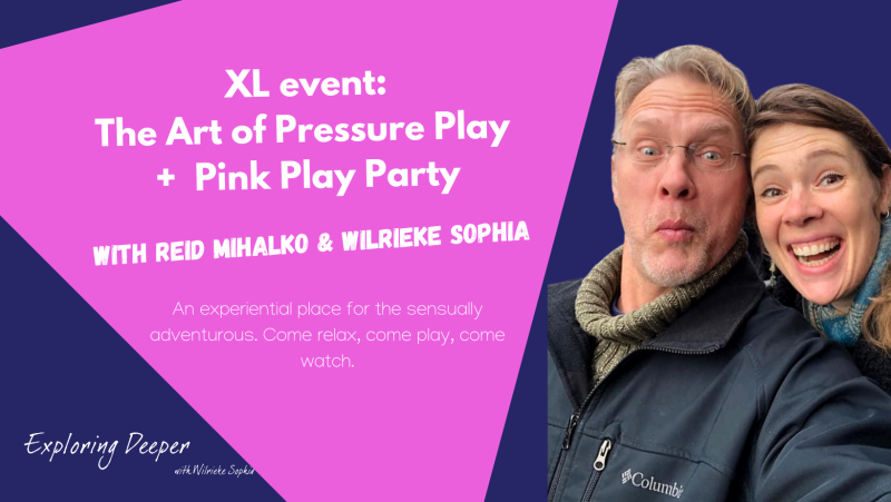 SPECIAL: XL Pressure Play and Pink Play Party - w. Reid Mihalko 