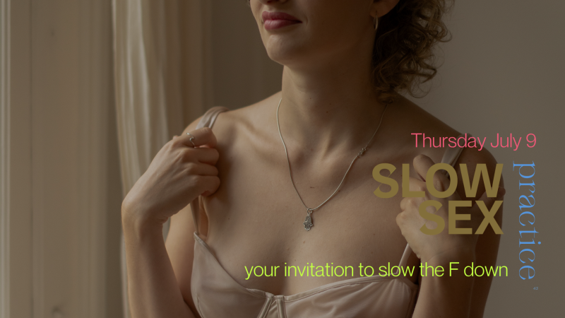 Slow Sex practice w/ Katjalisa—learn to slow the F down  - Conscious Sexuality, Authentic Relating, Persoonlijke Ontwikkeling
