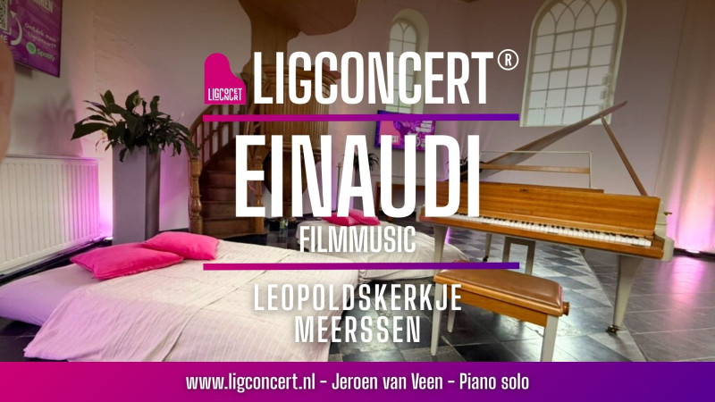Ligconcert® EINAUDI Filmmusic , Leopoldskerkje Meerssen