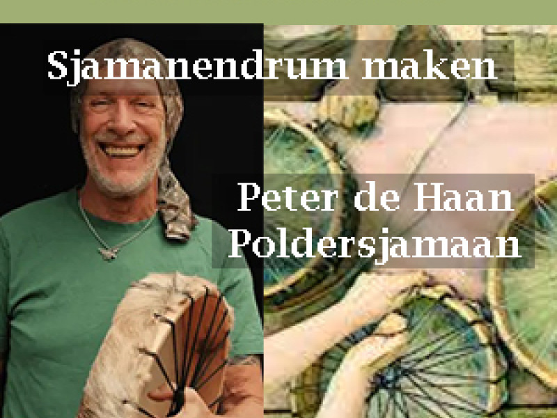 Sjamanendrum maken - Poldersjamaan Peter de Haan - Creativiteit, Drum Maken, Sjamanisme