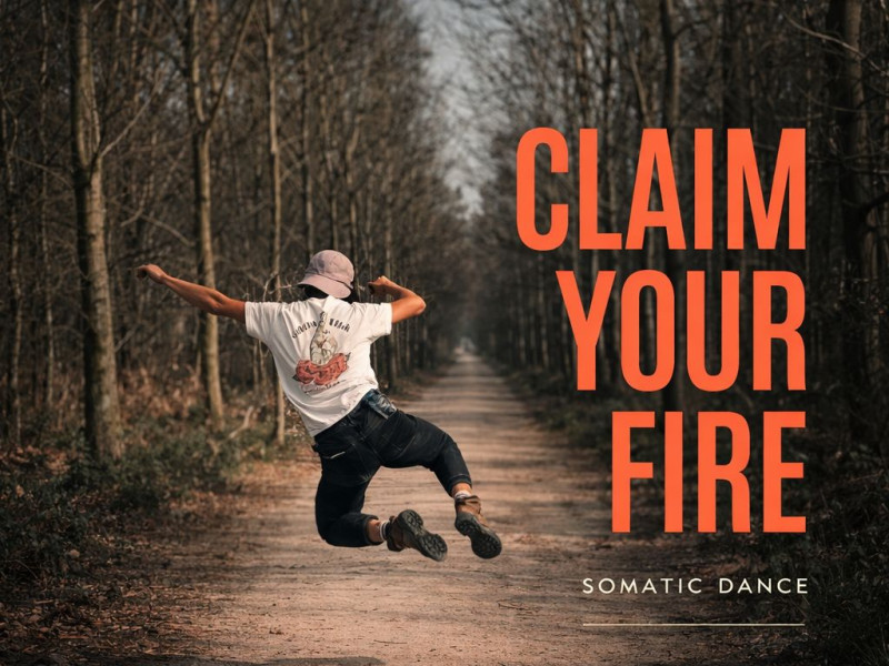 Claim Your Fire Somatic Dance