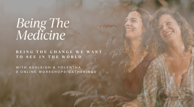 Being the Medicine: being the change you want to see in the world