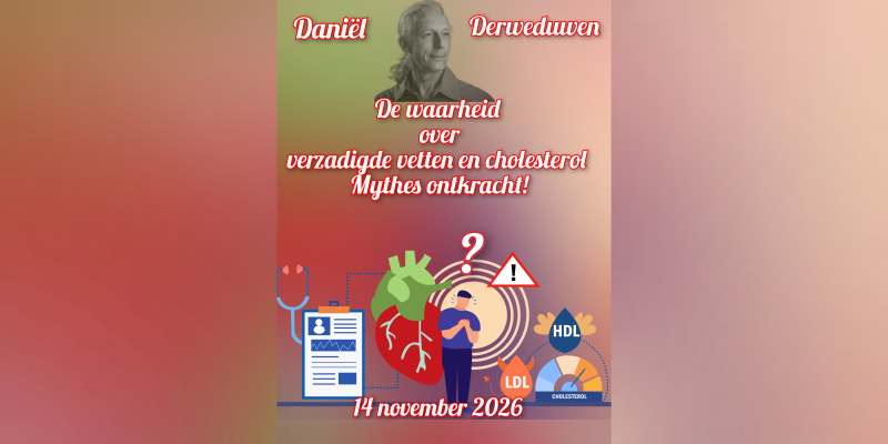 Daniël Derweduwen; Verzadigde vetten en cholesterol; Mythes ontkracht!