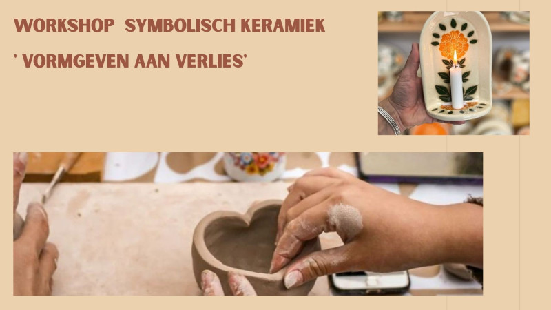 workshop Symbolisch Keramiek ; Vormgeven aan verlies