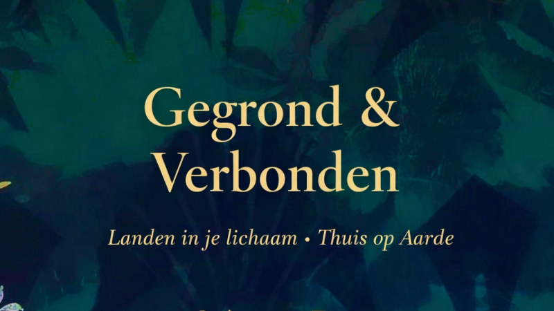 Gegrond & Verbonden ~ Landen in je lichaam * Thuis op Aarde