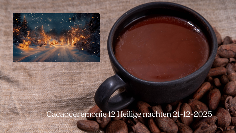 cacaoceremonie 12 Heilige nachten - Ritueel, Cacao ceremonie