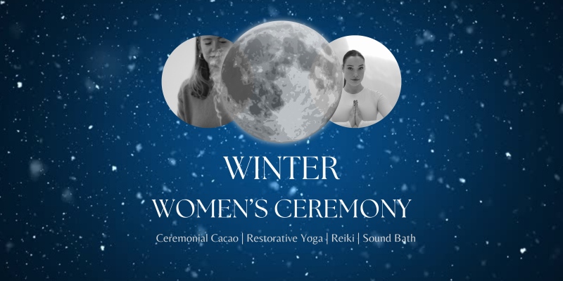 Winter Women's Ceremony by Rachelle and Isabella  - Cercles de femmes, Voyage sonore-bain sonore, Yoga