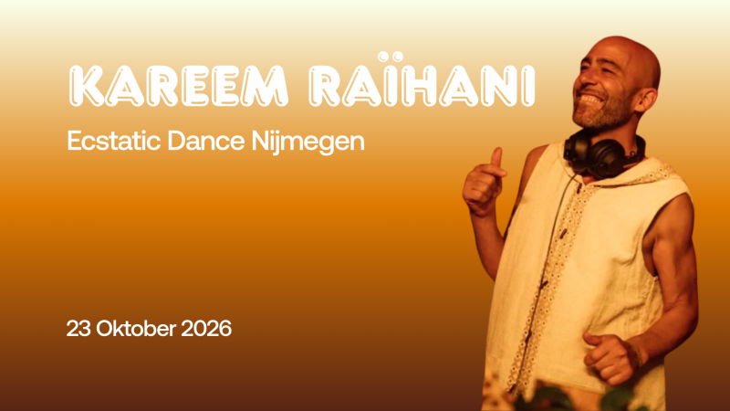 Ecstatic Dance Nijmegen │ DJ KAREEM RAÏHANI │ 23/10