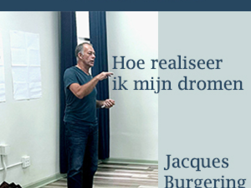 Hoe realiseer ik mijn dromen - Jacques Burgering - Chamanisme, Breathwork, Développement spirituel