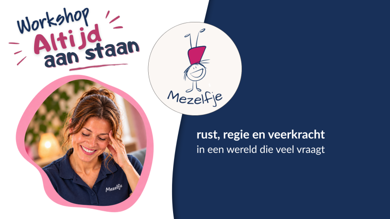 Workshop: Altijd ‘aan’ staan - Pleine conscience, Auto-soin, Relaxation