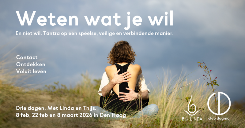 Weten wat je wil - Tantra op een speelse en veilige manier - Tantra, Breathwork, Consciousness Development