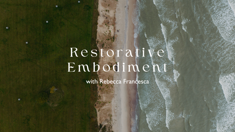 Restorative Embodiment with Rebecca Francesca
