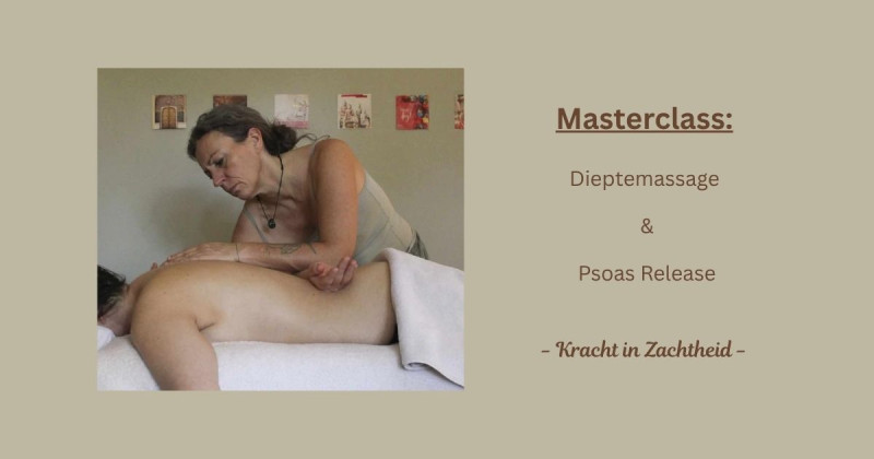 Masterclass: Dieptemassage en Psoas Release - Kracht in Zachtheid