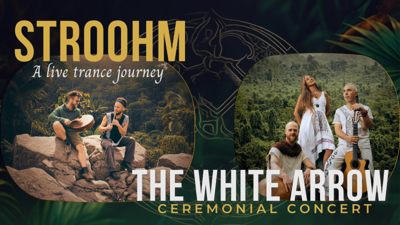 The White Arrow & Stroohm... Live Energetic Medicine Ceremony - Trancereis, Live muziek, Ecstatic Dance