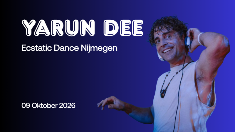 Ecstatic Dance Nijmegen YARUN DEE 09/10