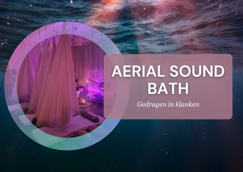 Aerial Sound Bath - gedragen in klank