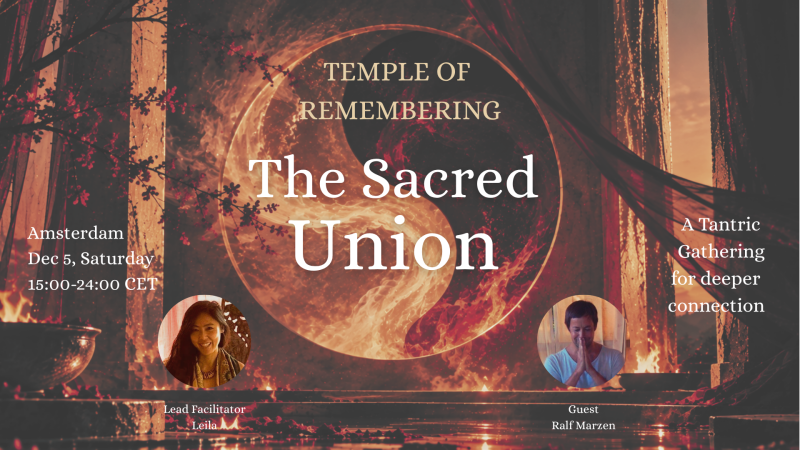 Temple of Remembering, The Sacred Union, Tantric Gathering Amsterdam - Tantra, Verbinding, Ritueel