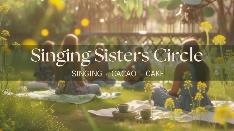Singing Sisters Circle | Singing · Cacao · Cake