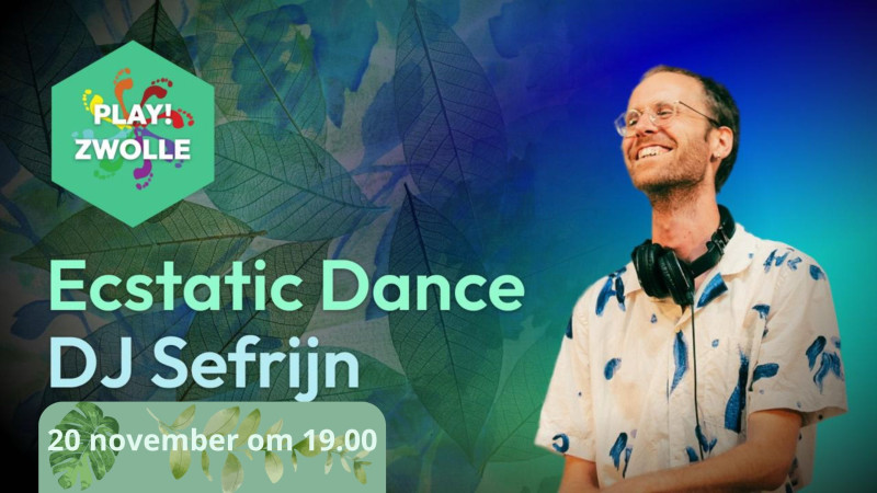 PLAY! Zwolle Ecstatic Dance met DJ Sefrijn
