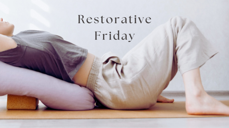 Restorative Friday - Yoga, Mindfulness, Relajación